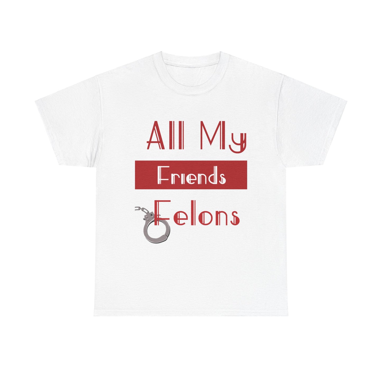 Felons Heavy Cotton Tee